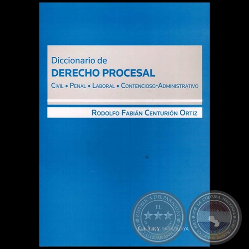 DICCIONARIO DE DERECHO PROCESAL -  Autor: RODOLFO FABIÁN CENTURIÓN ORTIZ - Año 2012